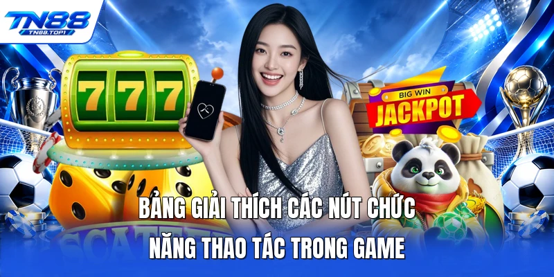 Bảng giải thích các nút chức năng thao tác trong game 