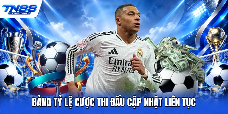 Bảng tỷ lệ cược thi đấu cập nhật liên tục