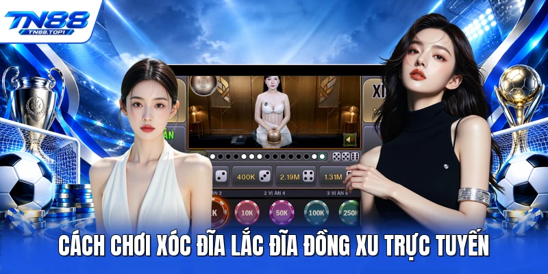 Cách chơi xóc đĩa lắc đĩa đồng xu trực tuyến Cách chơi xóc đĩa lắc đĩa đồng xu trực tuyến