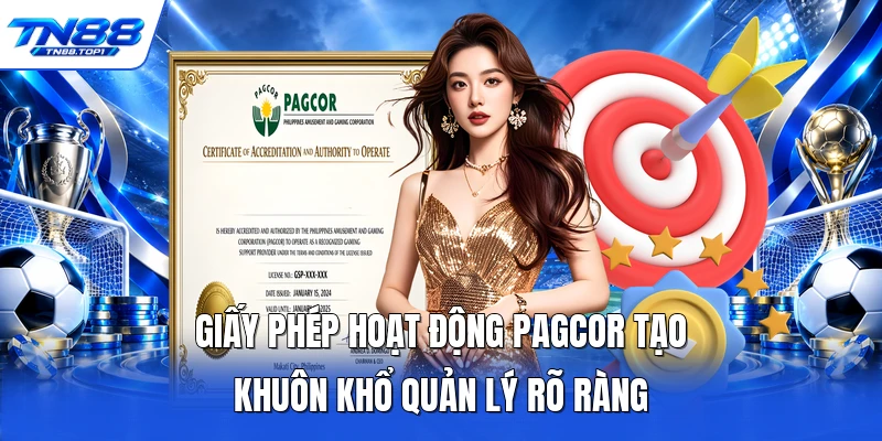 Giấy phép hoạt động PAGCOR tạo khuôn khổ quản lý rõ ràng