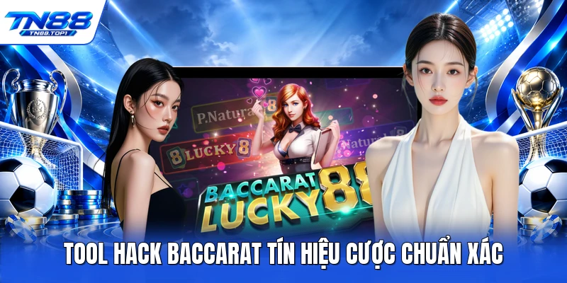 Tool hack baccarat tín hiệu cược chuẩn xác